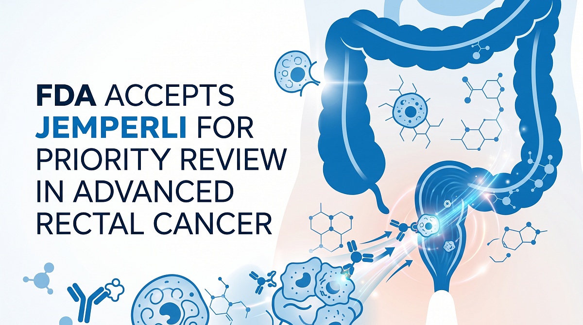 FDA Accepts GSK's Jemperli for Priority Review in Advanced Rectal Cancer