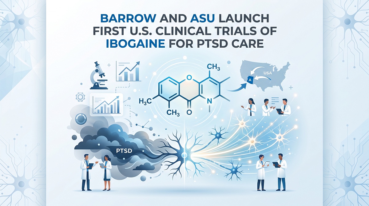 Barrow and ASU Launch First US Clinical Trials of Ibogaine for PTSD Care