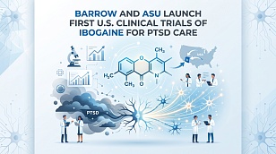 Barrow and ASU Launch First US Clinical Trials of Ibogaine for PTSD Care