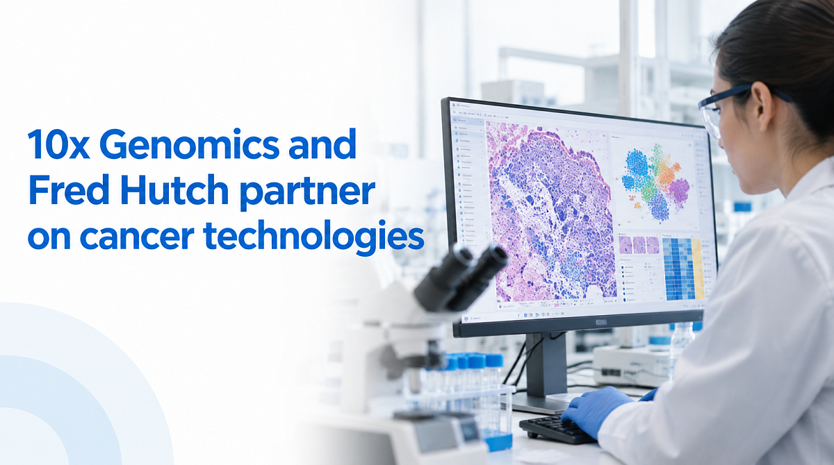 10x Genomics and Fred Hutch partner on cancer technologies