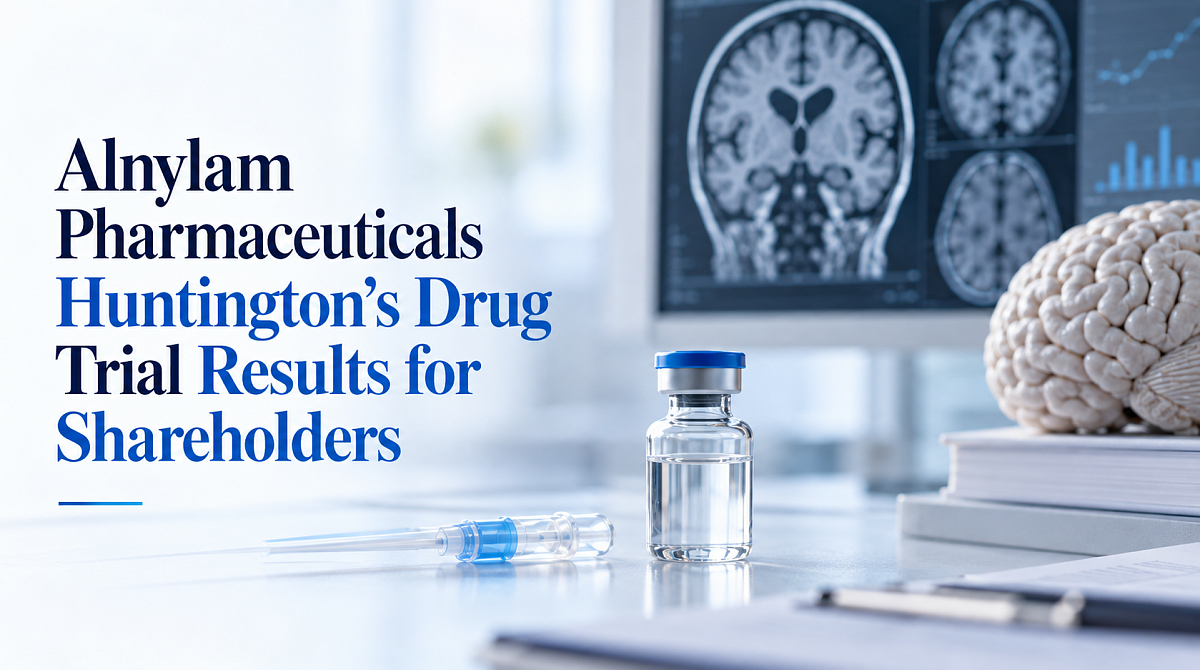 Alnylam Pharmaceuticals Huntington’s Drug Trial Results for Shareholders