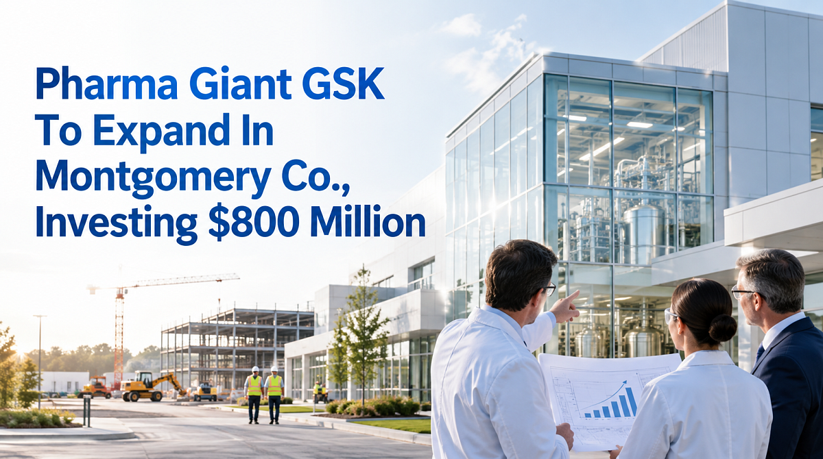Pharma Giant GSK To Expand In Montgomery Co., Investing $800 Million