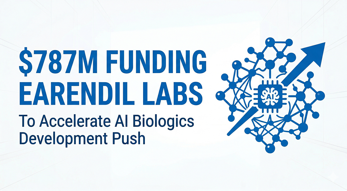 Earendil Labs Lands $787M to Accelerate AI Biologics Development Push