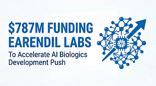 Earendil Labs Lands $787M to Accelerate AI Biologics Development Push