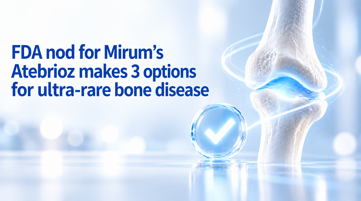FDA nod for Mirum’s Atebrioz makes 3 options for ultra-rare bone disease
