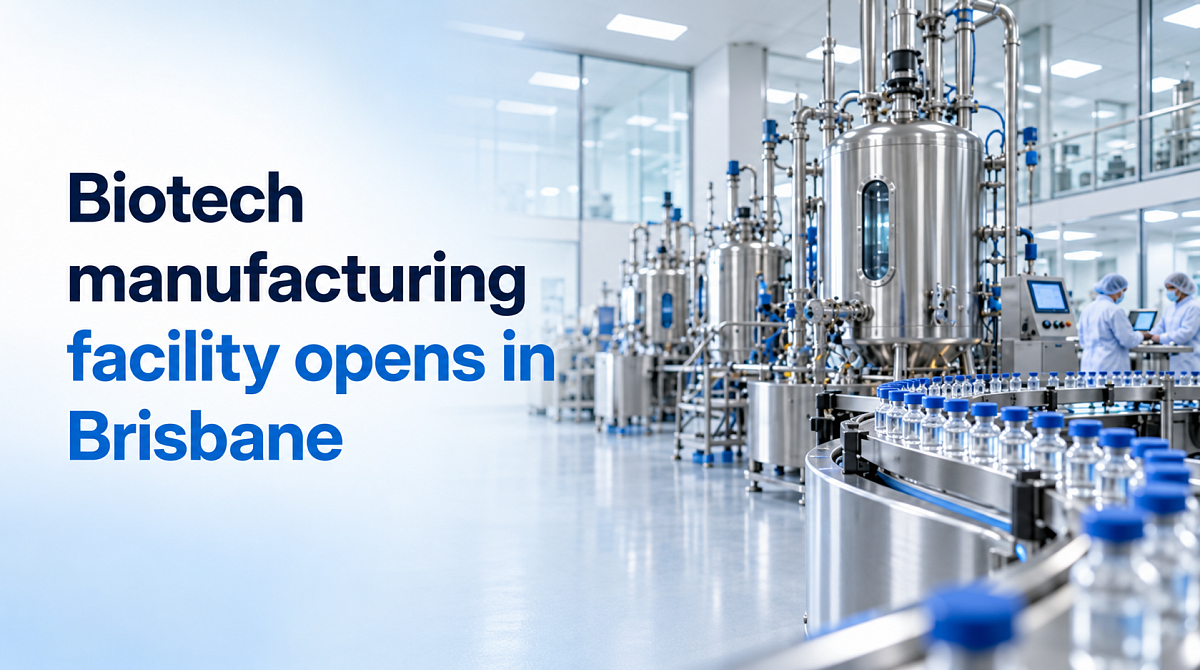 Biotech manufacturing facility opens in Brisbane