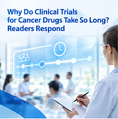 Why Do Clinical Trials for Cancer Drugs Take So Long? - Readers Respond