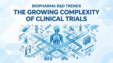Biopharma R&D Trends: The Growing Complexity of Clinical Trials