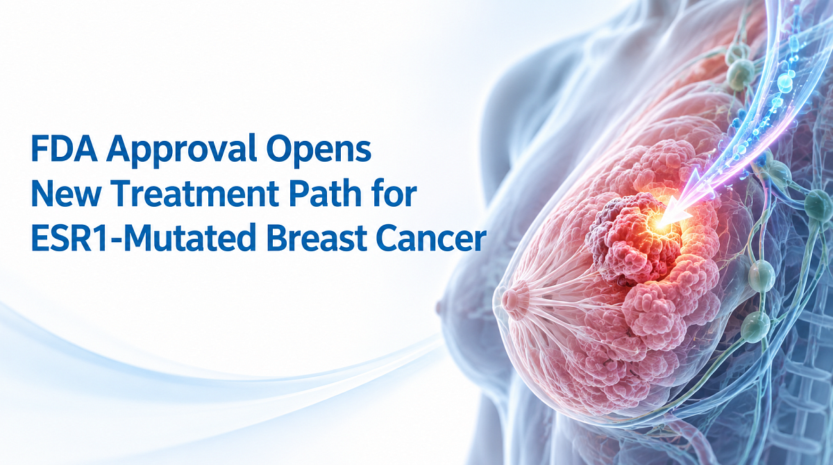 FDA Approval Opens New Treatment Path for ESR1-Mutated Breast Cancer