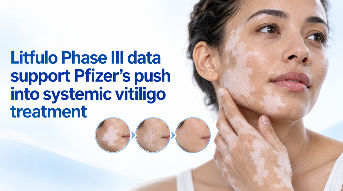 Litfulo Phase III data support Pfizer’s push into systemic vitiligo treatment
