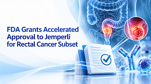 FDA Grants Accelerated Approval to Jemperli for Rectal Cancer Subset